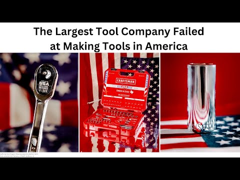 The Largest Tool Company Failed at Making Tools in America