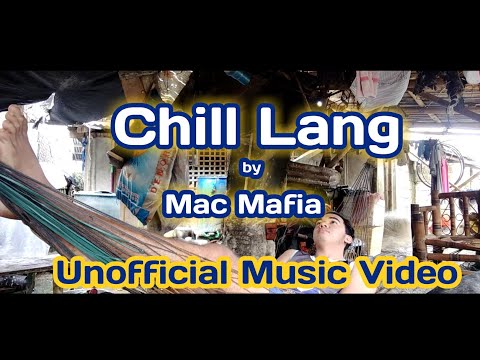 Mac Mafia - Chill lang "Unofficial Music Video"