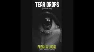 Fresh & Local - Tear Drops (prod. Kuddie Fresh)