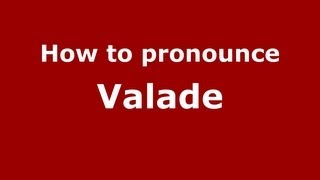 How to pronounce Valade