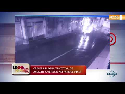 LINHA DE FOGO 13 01 2020 Cí‚MERA FLAGRA TENTATIVA DE ASSALTO A VEíCULO NO PARQUE PIAUí