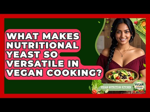 What Makes Nutritional Yeast So Versatile In Vegan Cooking? - Vegan Nutrition Kitchen