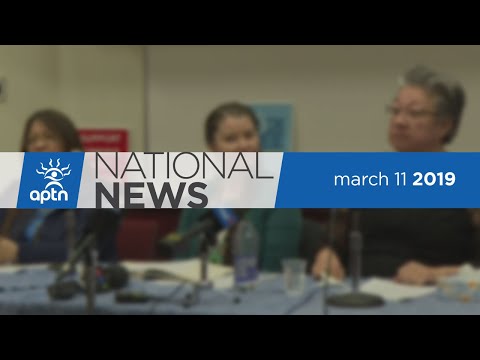 APTN National News March 11, 2019 – Independent investigation, Gaps in testimony, Alton Gas