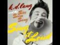 K D Lang & Siss Boom Bang LIVE (audio ...