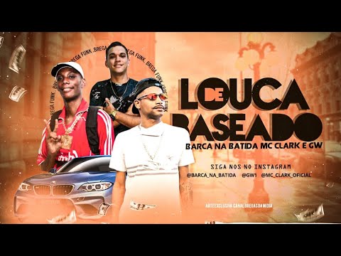 Barca na Batida, MC Clark Feat. MC GW - Louca de Baseado