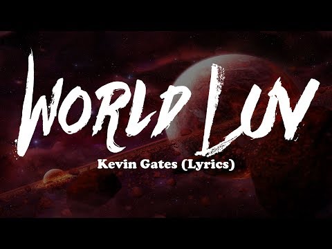 Kevin Gates - World Luv (Lyrics)