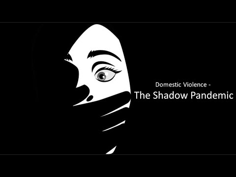 Domestic Violence - The Shadow Pandemic
