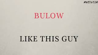 Bülow - Like This Guy