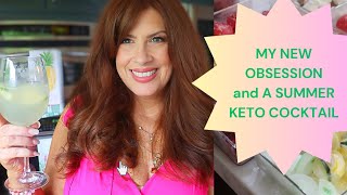 MY NEW OBSESSION AND A KETO SUMMER COCKTAIL/BEAUTY OVER 50