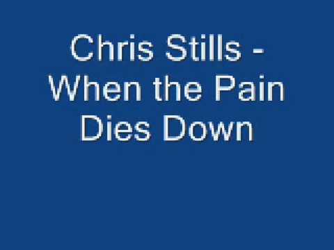 Chris Stills - When the Pain Dies Down