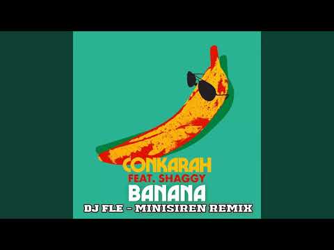 Banana (DJ FLe - Minisiren Remix) - Conkarah Feat. Shaggy