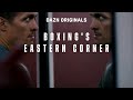 Boxing's Eastern Corner: Episode 1 | A New Hotbed Of World Beaters