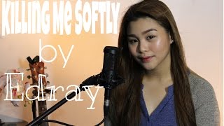 Killing Me Softly by Edray