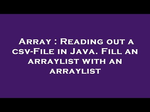 Array Reading Out A Csv File In Java Fill An Arraylist With An Arraylist