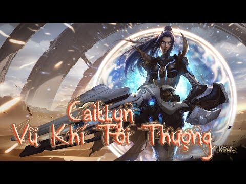Caitlyn Vũ Khí Tối Thượng - Skin siêu đẹp