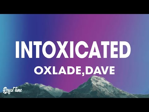 Oxlade - INTOXYCATED (Lyrics) ft. Dave