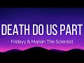 Fridayy & Mariah The Scientist - Death Do Us Part (Lyrics)