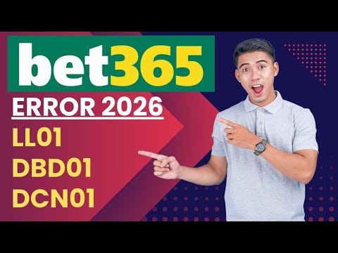 BET365 LL01-DBD01-DCN01 Errors 2026 II How to bypass Errors II Deposit and Withdrawl II 2026