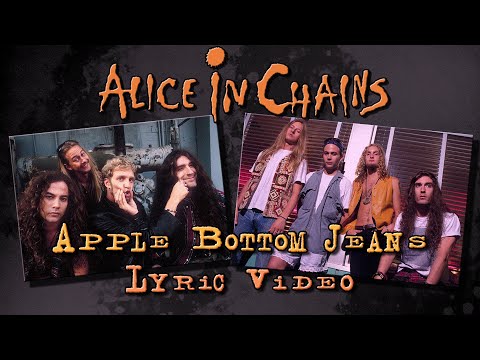 Alice in Chains - Apple Bottom Jeans (1991)
