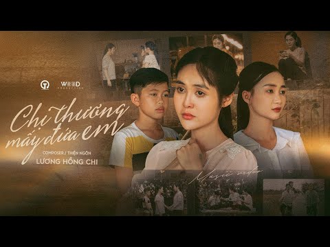 Chị thương mấy đứa em - Lương Hồng Chi