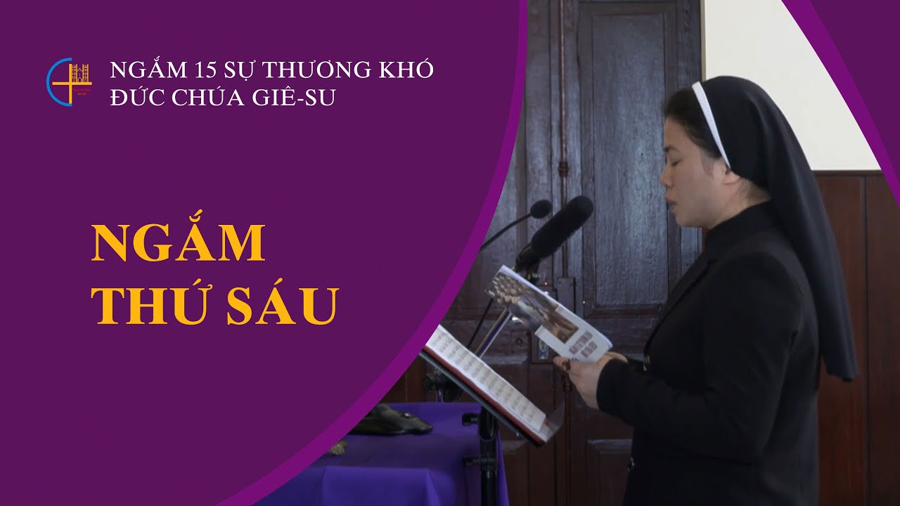 Ngắm thứ sáu || Ngắm 15 sự thương khó Đức Chúa Giê-su