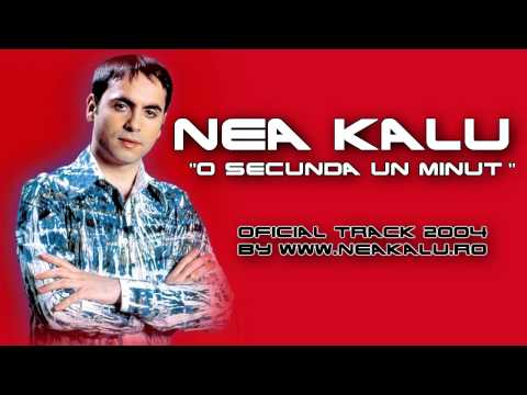 Nea Kalu - O secunda un minut ( Oficial Track ) 2004