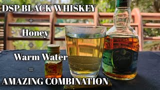 DSP Black Whisky+Honey+Warm Water=Amazing Combination 🔥🔥🔥