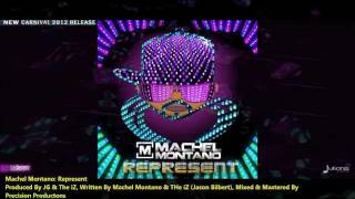 Machel Montano : REPRESENT [2012 Trinidad Release][Produced By JG &amp; The iZ]