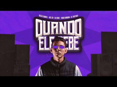 QUANDO ELA BEBE - DECIO GOMES , MC K9