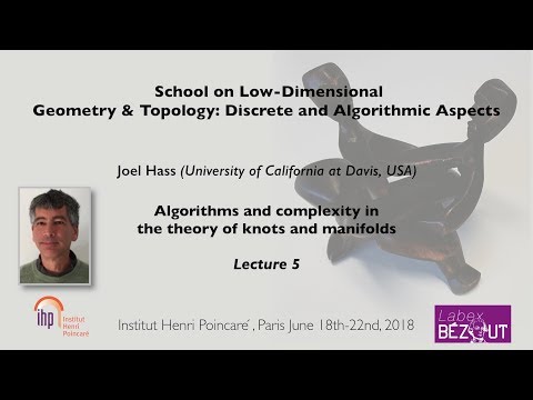 Joel Hass - Lecture 5 - Algorithms and complexity in the theory of knots and manifolds - 22/06/18