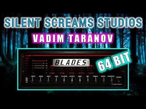 Vadim Taranov 64Bit Blades VST Plugin, VST Walk Through, Silent Screams Studios