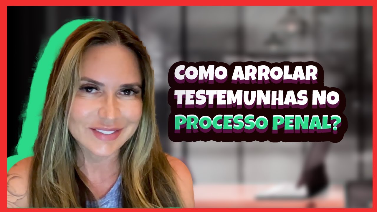 Como Arrolar Testemunhas no Processo Penal?
