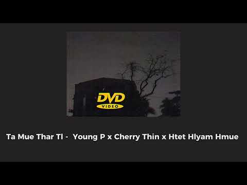တမူးသာတယ် - Young P x Cherry Thin x Htet Hlyam Hmue (မင်းနားရောက်မဲ့လမ်းပဲညွှန်)