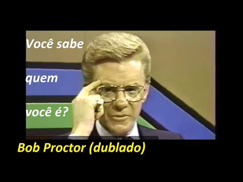 Bob Proctor - Você sabe quem você é?  (dublado e legendado)