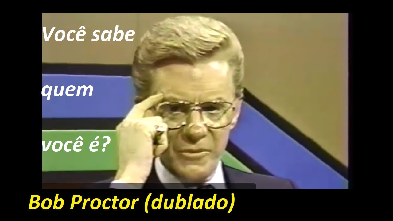 Bob Proctor - Você sabe quem você é?  (dublado e legendado)