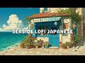 Ocean Lofi Vibes Seaside Lofi Japanese For Deep Focus Relaxing Lofi Hip Hop Session