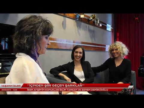 Yaşamın İzleri  “İçinden şiir geçen şarkılar”  Konuklar  İklim Tamkan ve Senem Demircioğlu