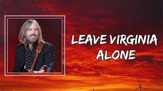 Leave Virginia Alone - Tom Petty 🎧Lyrics