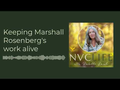 NVC Life with Rachelle Lamb - Keeping Marshall Rosenberg's work alive
