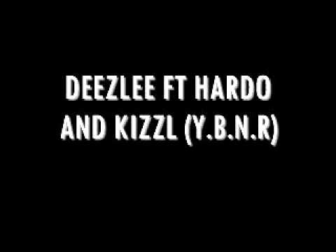 DEEZLEE FT HARDO AND KIZZL Y.B.N.R.wmv