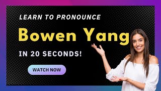 How to pronounce Bowen Yang