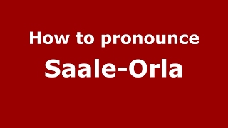 How to pronounce Saale-Orla