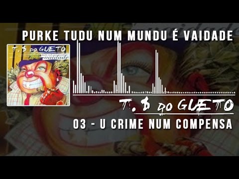 03 U Crime Num Compensa Trilha Sonora do Gueto