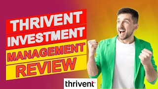 Thrivent Investment Management Review - Is This The Best Option For You (Learn Their Pros And Cons)