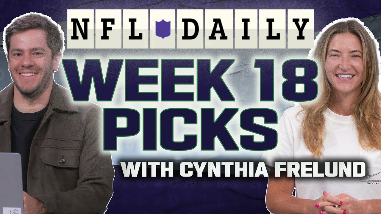 NFL Week 18 Picks with Cynthia Frelund | Capitalizing on Teams Resting Starters |  NFL Daily