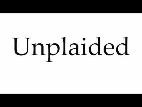 How to Pronounce Unplaided