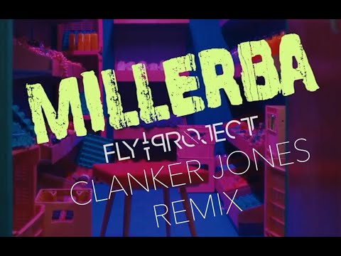 Fly Project - Millerba (Clanker Jones Remix)