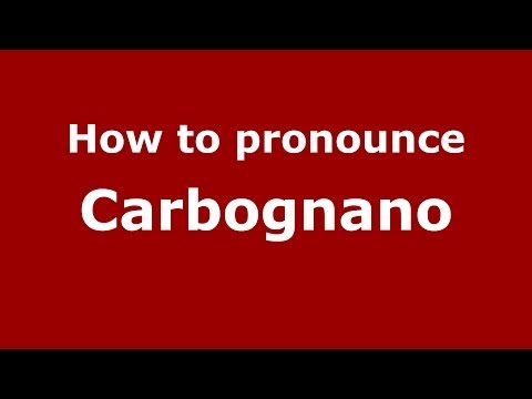 How to pronounce Carbognano (Italian/Italy) - PronounceNames.com