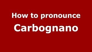 How to pronounce Carbognano