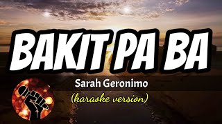 BAKIT PA BA - SARAH GERONIMO (karaoke version)